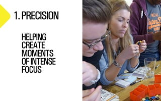 1.PRECISION
HELPING
CREATE
MOMENTS
OFINTENSE
FOCUS
 
