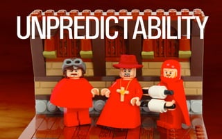 UNPREDICTABILITY
 