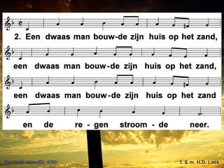 Een wijs man (EL 430) t. & m. H.D. Loes
 