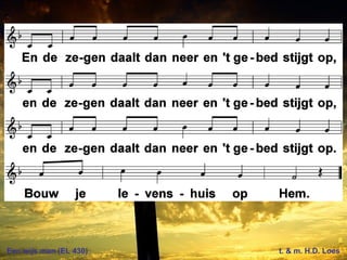 Een wijs man (EL 430) t. & m. H.D. Loes
 