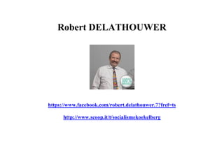 Robert DELATHOUWER
https://www.facebook.com/robert.delathouwer.7?fref=ts
http://www.scoop.it/t/socialismekoekelberg
 