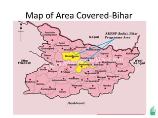 Map of Area Covered-Bihar



 Please add any map that shows/
highlights your area of operation in
        Bihar and/ or Orissa
 