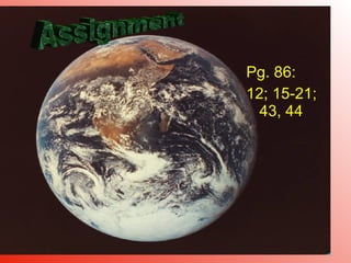 Pg. 86:  12; 15-21; 43, 44 Assignment 