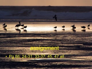 assignment Pg 86: 24-31; 33-37; 45, 47 all 