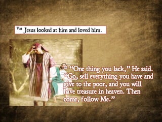 V21
Jesus looked at him and loved him.
 