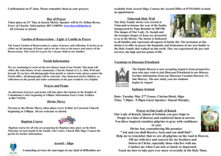 Confirmation on 4th
June. Please remember them in your prayers.
Day of Prayer
Takes place on 31st
May in Knock Shrine. Speaker will be Fr. Kilian Byrne,
Foyer of Charity. Information: 087-1198594. www.foyerofcharity.ie
All welcome to attend.
Garden of Resurrection – Light A Candle in Prayer
The Easter Garden of Resurrection is a place of prayer and reflection. It invites us to
reflect on the message of Easter and to see the cross as the power and source of the
Resurrection. This week let us pray for a deeper faith in our families.
Parish Information
We are continuing to work on the new history book of our Parish. This book will
reflect the wide history of our community, Church, School, G.A.A., Holy Well and
beyond. If you have old photographs from parish or school events, please contact the
Parish office. All photographs will be returned. Also, historical stories, folklore, or
reflections on the parish and wider community in the past would be very helpful.
Prayer and Praise
An afternoon of prayer and praise will take place this Sunday in the Knights of
Columbanus Centre beginning at 3:00pm. Information from Ursula Troddyn
at 085-7765294.
Divine Mercy
Novena to the Divine Mercy takes place every Friday in Carraroe Church
beginning at 3:00pm. All are welcome to attend.
Baptism Course
Baptism course for all who are preparing for Baptism takes place on the third
Thursday of each month in the Family Life Centre, Church Hill, Sligo. Contact the
parish for further information.
Accord – Sligo
Counseling services for marriages in any kind of difficulties are
available from Accord Sligo. Contact the Accord Office at 0719145641 to book
an appointment.
Tobernalt Holy Well
The Holy Family shrine was erected at
Tobernalt to honour the year of the family,
inaugurated by Pope Benedict in 2007/08.
The images of Our Lady, St. Joseph and
the teenager images of Jesus are presented
to us at the Shrine. The shrine is dedicated
to all families and represents all aspects of family life. The invitation at this
shrine is to offer in prayer the humanity and brokenness of our own family to
the Holy Family that walked on this earth. They too experienced the joys and
sorrows, the high and low points of life.
Vocations to Diocesan Priesthood
The Elphin Diocese is now accepting enquires from prospective
men who may wish to join Diocesan Priesthood in our Diocese.
Further information from our Diocesan Vocation Director, Fr.
Jim Murray. The new study year for students
begins in August
Epilepsy Ireland
Date: Tuesday May 27th
.Venue: Clarion Hotel, Sligo
Time: 7.30pm - 9.30pm Guest Speaker: Sinead Murphy,
Community Epilepsy Specialist Nurse
Prayer to Our Lady of Knock
Our Lady of Knock, Queen of Ireland, you gave hope to
People in a time of distress and comforted them in sorrow.
You Have inspired countless pilgrims to pray with confidence
to your
Divine Son, remembering His promise:
"Ask and you shall Receive, Seek and you shall find".
Help me to remember that we are all pilgrims on the road to Heaven.
Fill me with love and concern for my brothers and
Sisters in Christ, especially those who live with me.
Comfort me when I am sick or lonely or depressed.
Teach me how to take part ever more reverently in the Holy Mass.
 