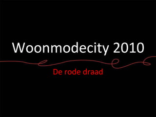 Woonmodecity 2010 De rode draad 