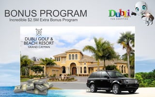 BONUS PROGRAM Incredible $2.5M Extra Bonus Program 