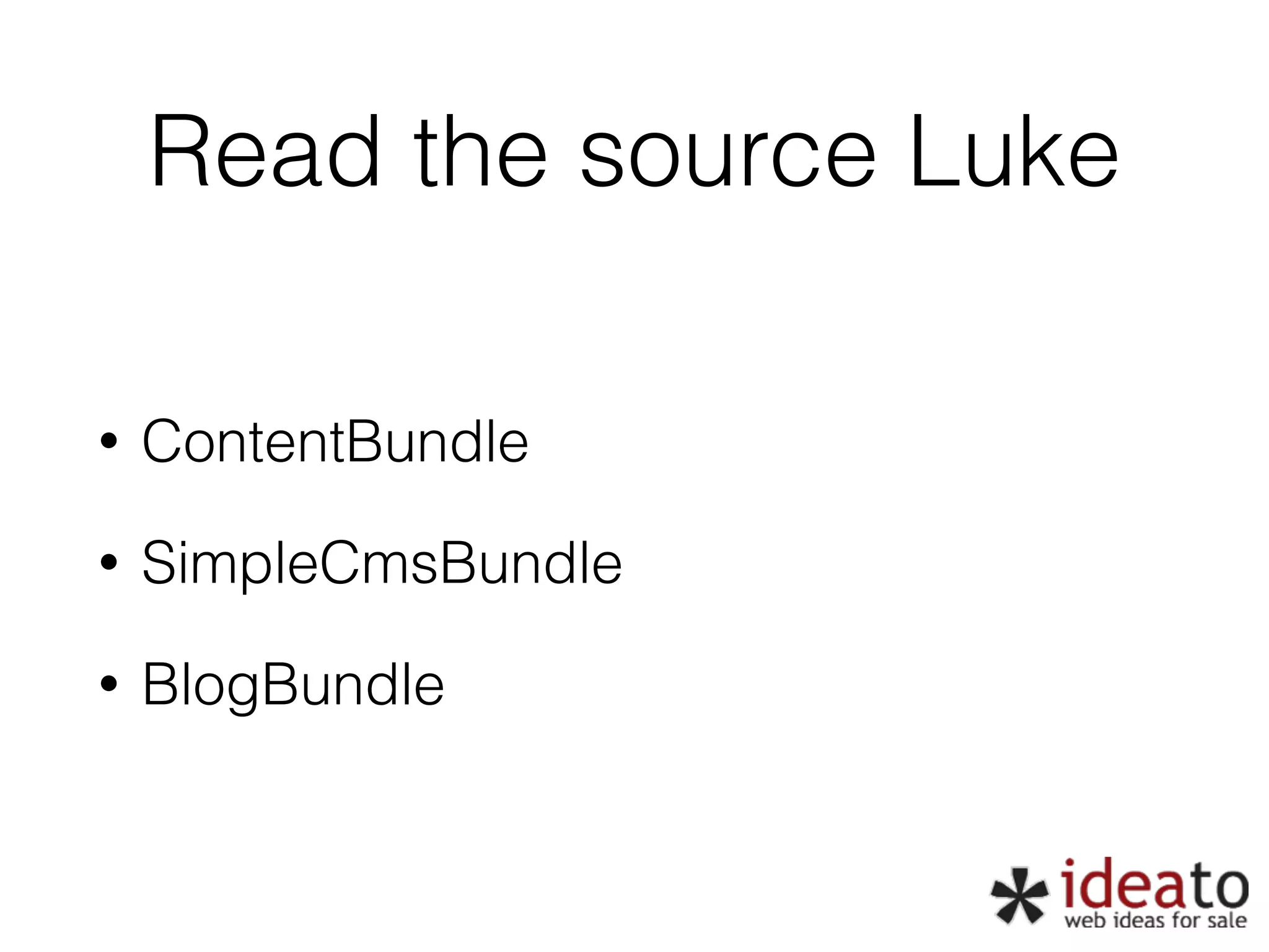 Read the source Luke • ContentBundle • SimpleCmsBundle • BlogBundle 