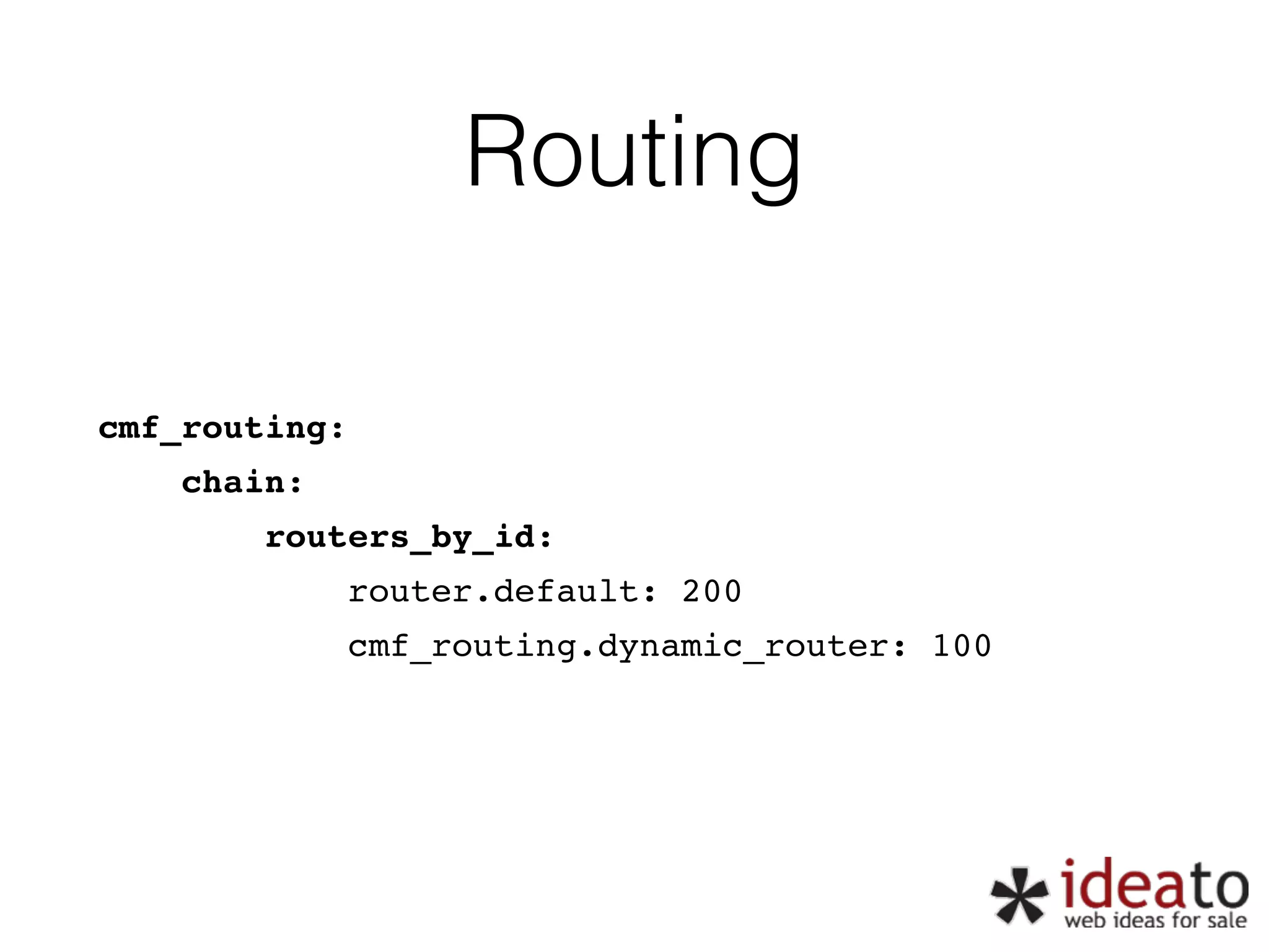 Routing cmf_routing:" chain:" routers_by_id:" router.default: 200" cmf_routing.dynamic_router: 100" 