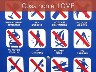 Cosa non è il CMF 
 