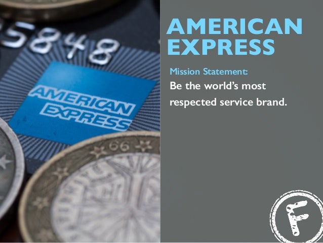 AMERICAN EXPRESS Mission Statement: Be