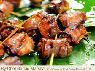 By Chef Barbie MarshallChef/Owner of Chef Barbie Marshall, LLC
 