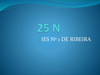 IES Nº 1 DE RIBEIRA
 