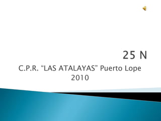 C.P.R. “LAS ATALAYAS” Puerto Lope
2010
 