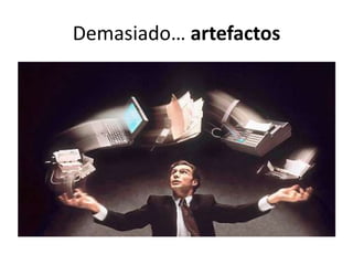 Demasiado… artefactos
 