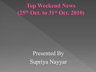 Presented By
Supriya Nayyar
 