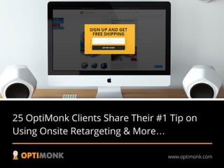 25 OptiMonk Clients Share Their #1 Tip on Using Onsite Retargeting & More…