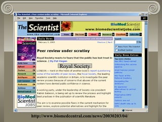 http://www.biomedcentral.com/news/20030203/04/
Royal Society
 