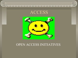 ACCESS
OPEN ACCESS INITIATIVES
 