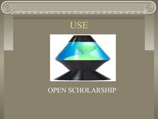 USE
OPEN SCHOLARSHIP
 