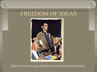 FREEDOM OF IDEAS
http://www.nrm.org/exhibits/current/four-freedoms.html
 
