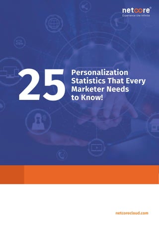 Personalization
Statistics That Every
Marketer Needs
to Know!
25
netcorecloud.com
 