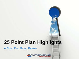 25 Point Plan Highlights A Cloud First Group Review 