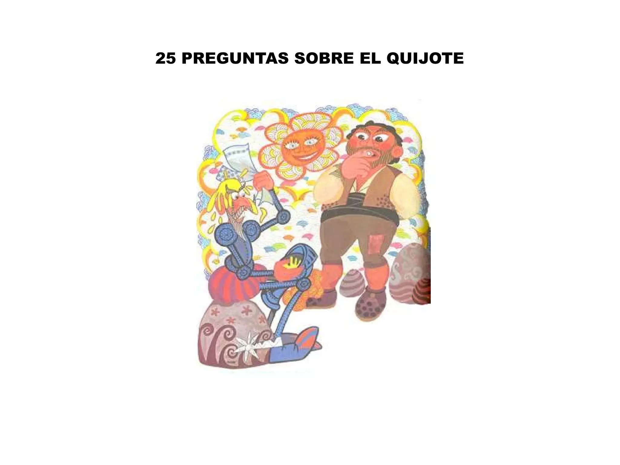 25 PREGUNTAS SOBRE EL QUIJOTE
 