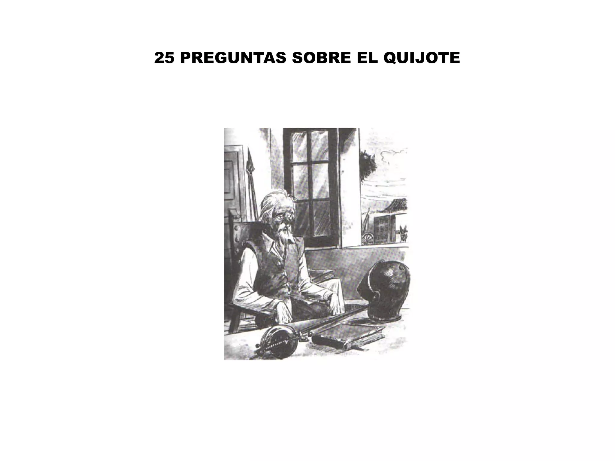 25 PREGUNTAS SOBRE EL QUIJOTE
 