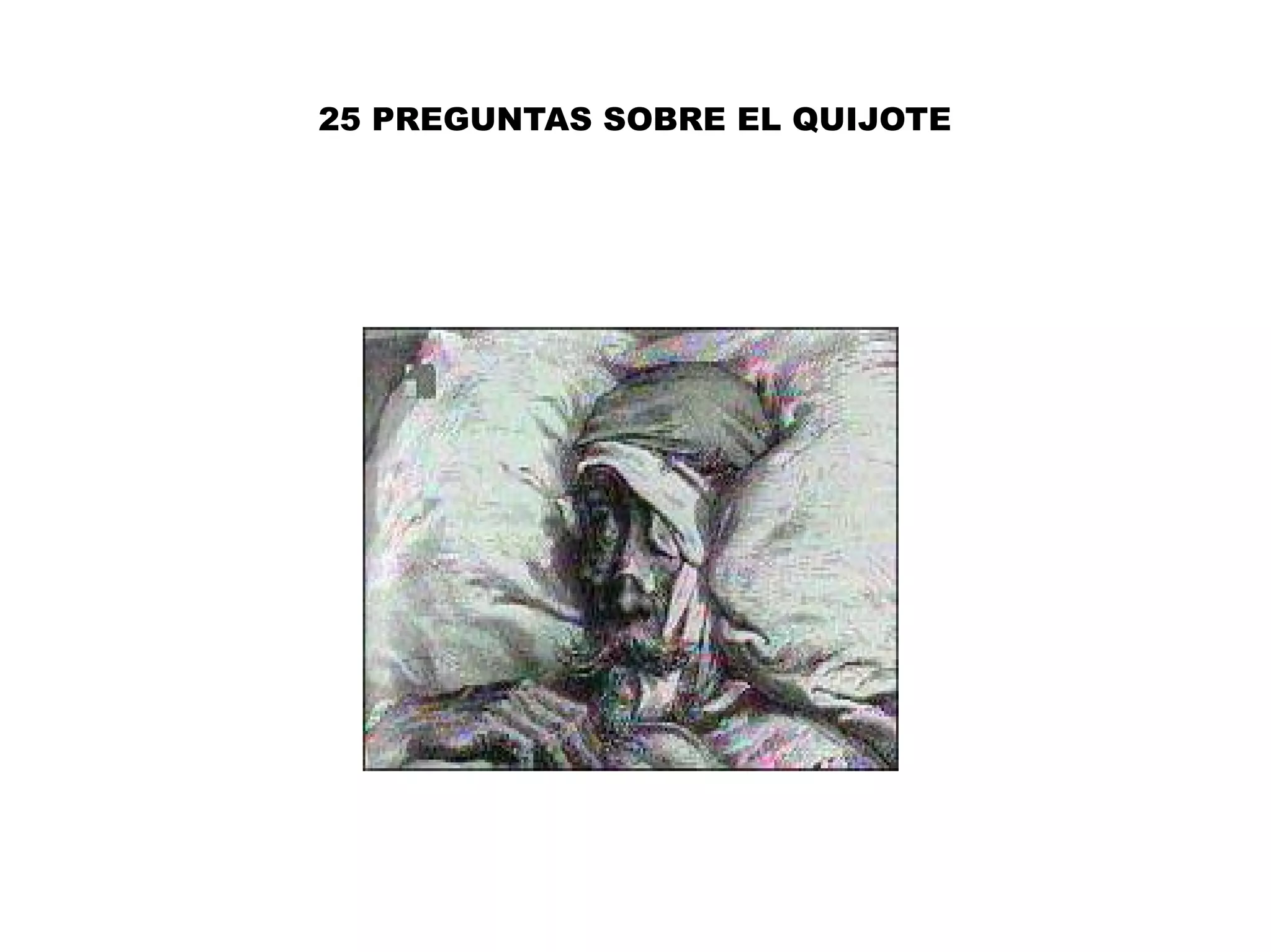 25 PREGUNTAS SOBRE EL QUIJOTE
 