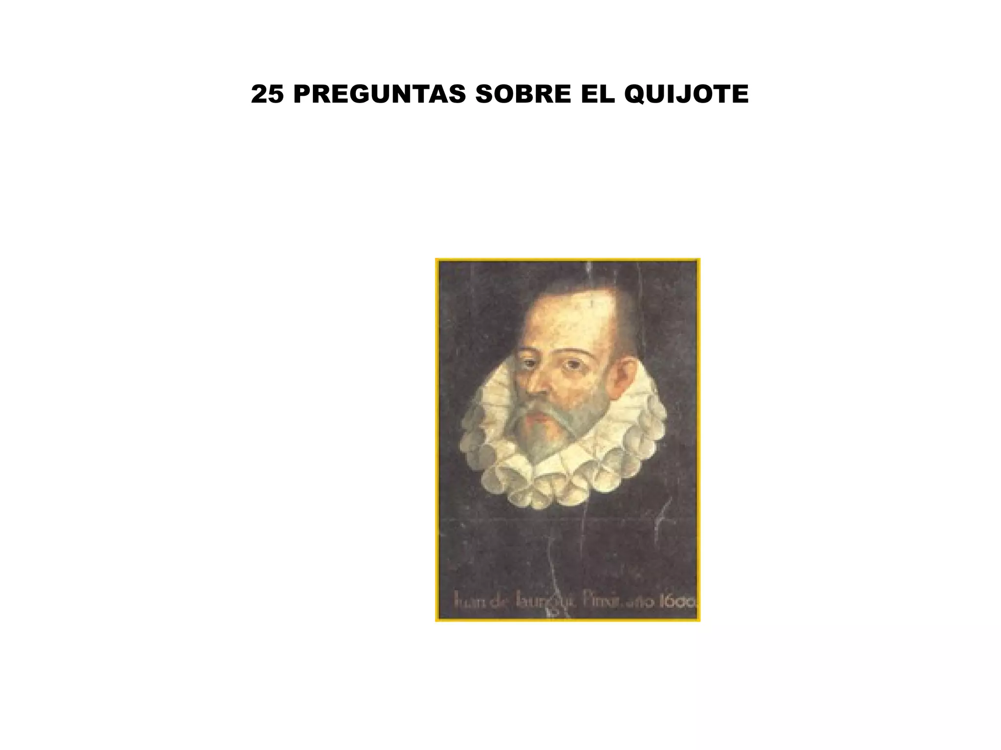25 PREGUNTAS SOBRE EL QUIJOTE
 