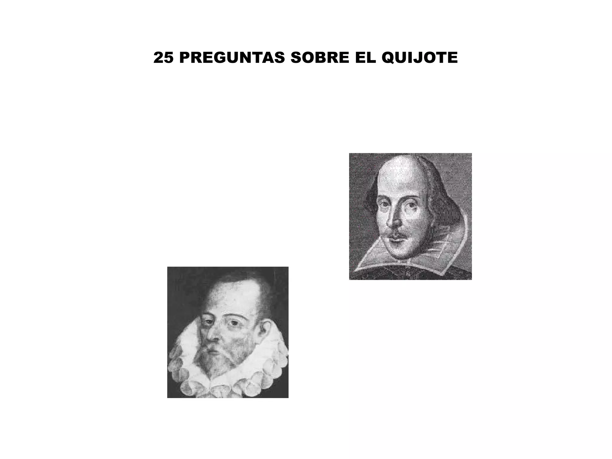 25 PREGUNTAS SOBRE EL QUIJOTE
 