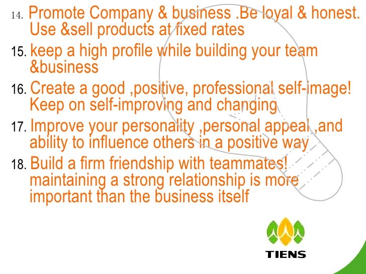 <ul><li>14.   Promote Company & business .Be loyal & honest. Use &sell products at fixed rates </li></ul><ul><li>15.  keep...