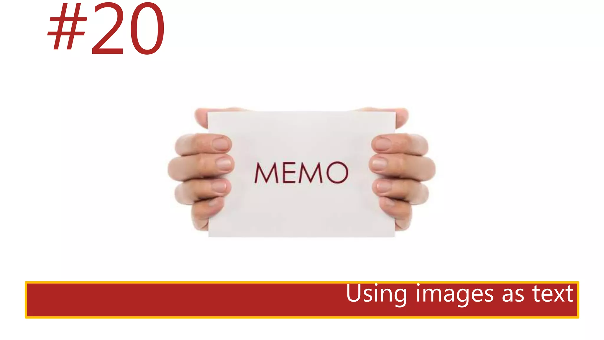 #20
Using images as text
 