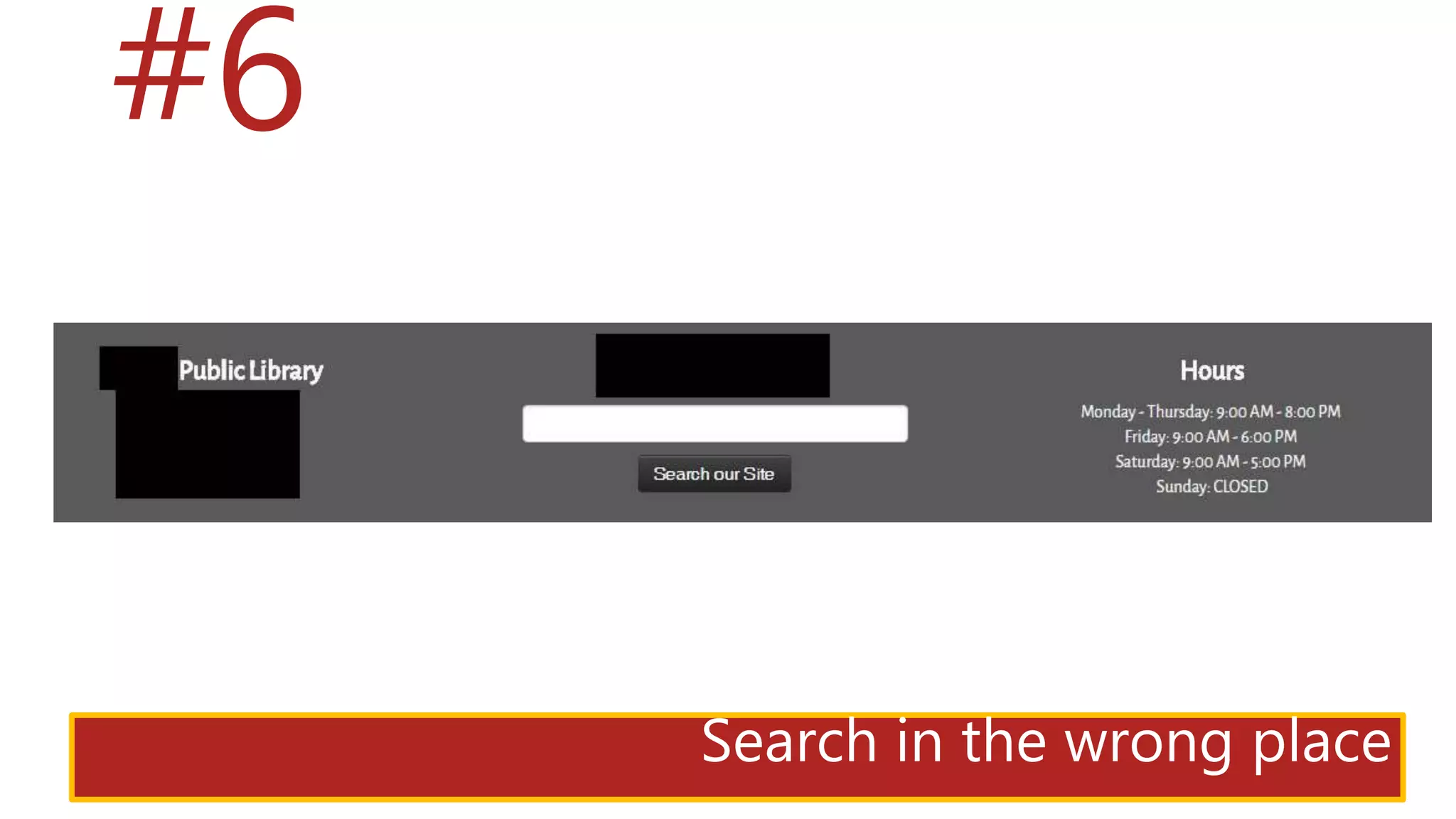 #6
Search in the wrong place
 