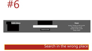#6
Search in the wrong place
 