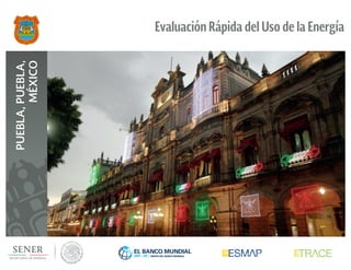 Evaluación Rápida del Uso de la Energía
PUEBLA,PUEBLA,
MÉXICO
 