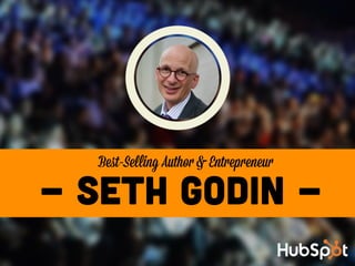 - SETH GODIN -
Beﬆ-Selling Author & Entrepreneur
 