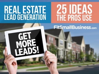 ∂Real Estate
Lead Generation
∂25 Ideas
the pros use
 