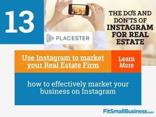 13
∂
Use Instagram to market
your Real Estate Firm
∂
how to effectively market your
business on Instagram
’
Learn
More
 