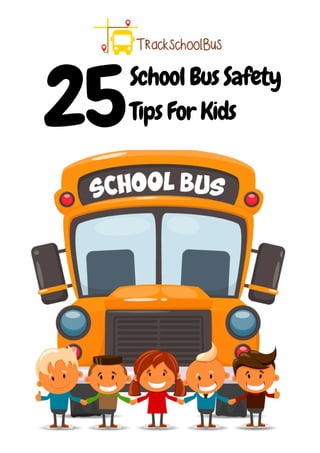 25School Bus Safety
Tips For Kids
 