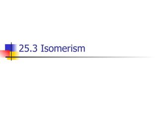 25.3 Isomerism 