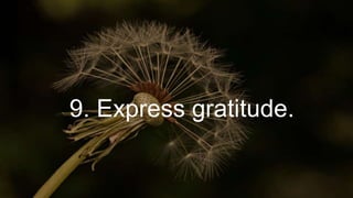 9. Express gratitude.
 