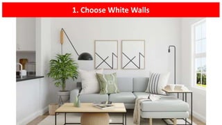 1. Choose White Walls
 