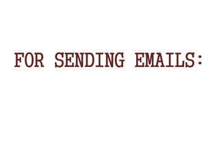 FOR SENDING EMAILS:
 