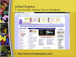 School Express Free Activities, Thematic Units & eWorkbooks http://www.schoolexpress.com/ 