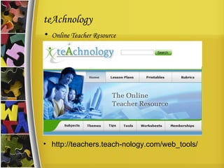teAchnology Online Teacher Resource http://teachers.teach-nology.com/web_tools/ 