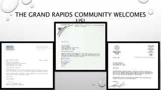 THE GRAND RAPIDS COMMUNITY WELCOMES
US!
 