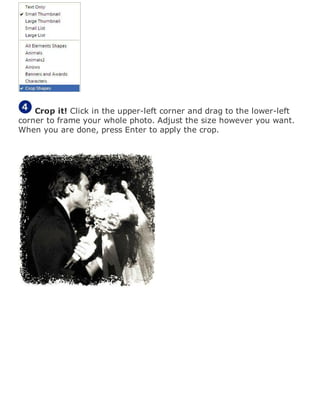 Crop it! Click in the upper-left corner and drag to the lower-left
corner to frame your whole photo. Adjust the size however you want.
When you are done, press Enter to apply the crop.
 
